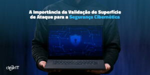 A Importância da Análise de Vulnerabilidades para a Segurança Cibernética Empresarial