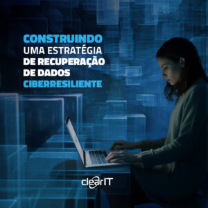 Construindo uma estratégia de recuperação de dados ciberresiliente