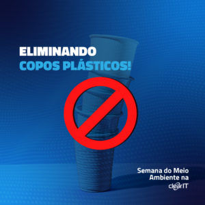 Semana do Meio Ambiente na Clear IT: Eliminando Copos Plásticos!